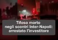 Tifoso morto negli scontri Inter-Napoli, arrestato l'investitore © ANSA