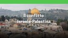 Il conflitto Israele-Palestina