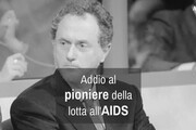 Addio al pioniere della lotta all'Aids