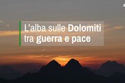 L'alba sulle Dolomiti, tra guerra e pace