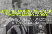Lutto nel mondo del calcio: e' morto Mario Corso