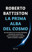 “La prima alba del cosmo” di Roberto Battiston (Rizzoli, 251 pagine, 19 euro) (ANSA)