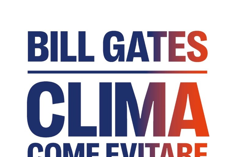 Arriva  'Clima ' di Bill Gates, evento editoriale dell 'anno - RIPRODUZIONE RISERVATA