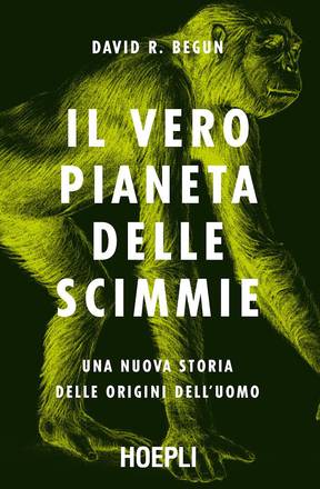 'Il vero pianeta delle scimmie' (Hoepli, 262 pagine, 14,99 euro) di David R. Begun
