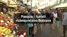 A Pasqua i turisti riconquistano Bolzano(ANSA)