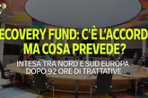 Trovato l'accordo sul Recovery Fund: all'Italia 209 miliardi tra prestiti e sussidi