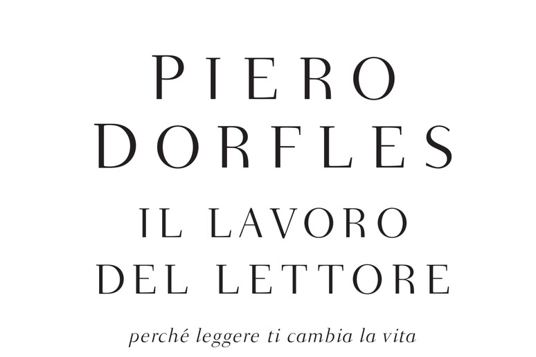 La copertina del libro di Piero Dorfles  	'Il lavoro del lettore 	' - RIPRODUZIONE RISERVATA